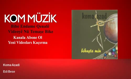 Koma Azadi - Edi Bese