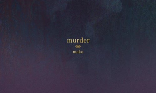 Mako - Murder