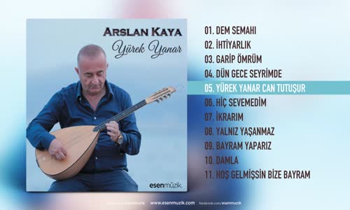 Arslan Kaya Yürek Yanar Can Tutuşur 