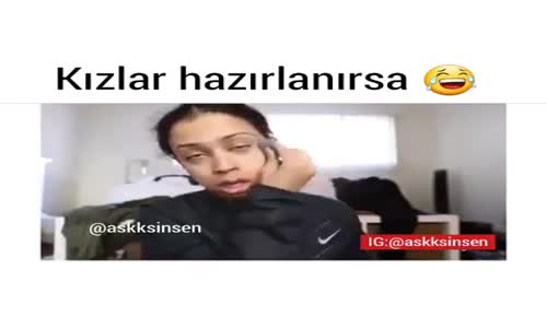 Kızlar Nasıl Hazırlanıyor Diyenlere