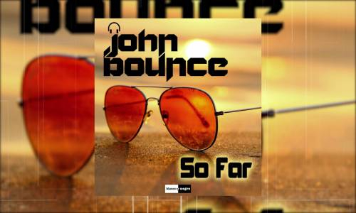 John Bounce - So Far