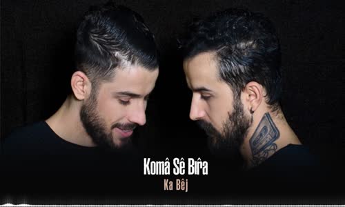 Koma Se Bıra - Ka Bej 