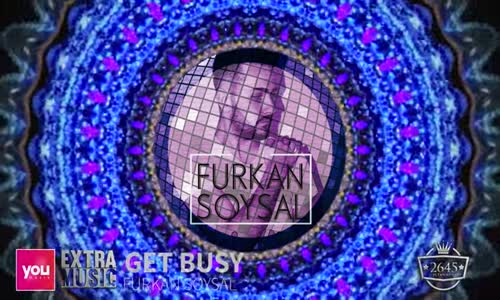  Furkan Soysal Get Busy 