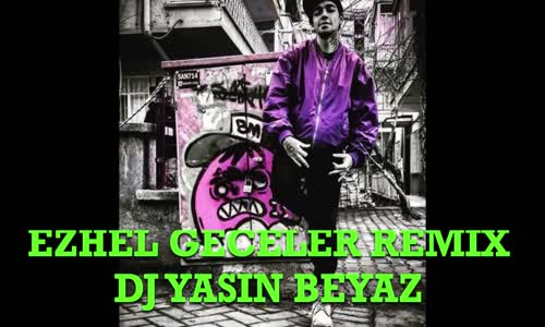 Ezhel - Geceler (Dj Yasin Beyaz Remix)