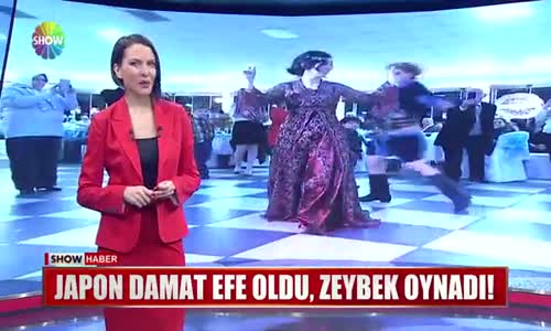 Japon Damat Efe Oldu Zeybek Oynadı