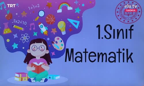 Eba, 1. Sınıf Matematik 1.Bölüm İzle