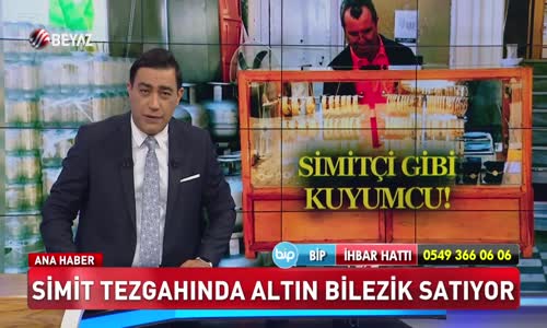 Simit tezgahında altın bilezik satıyor!