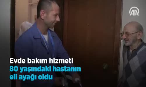 Evde Bakım Hizmeti 80 Yaşındaki Kadının Eli Ayağı Oldu