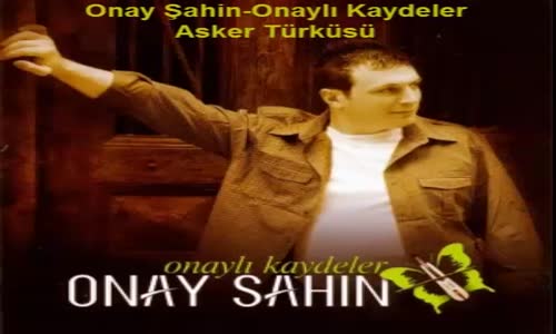 Onay Şahin - Asker Türküsü