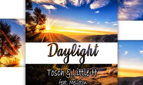 Tosch & Little-H Ft. Melloton - Daylight