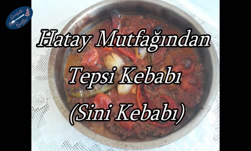 Hatay'ın Meşhur Tepsi Kebabı (Sini Kebabı) | Bereketli Tarifler NET