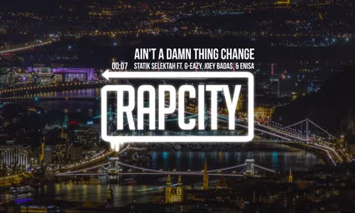 Statik Selektah - Ain't A Damn Thing Change (Ft. G-Eazy Joey Badass & Enisa)