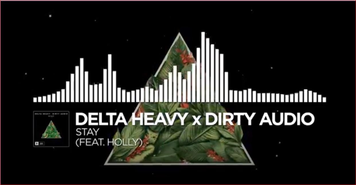 Delta Heavy X Dirty Audio  Stay Ft. Holly Monstercat Release