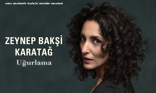 Zeynep Bakşi Karatağ - Uğurlama 