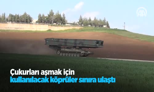 Çukurları Aşmak İçin Kullanılacak Köprüler Sınıra Ulaştı