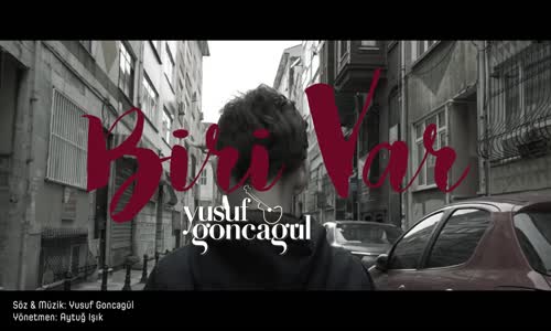 Yusuf Goncagül - Biri Var 