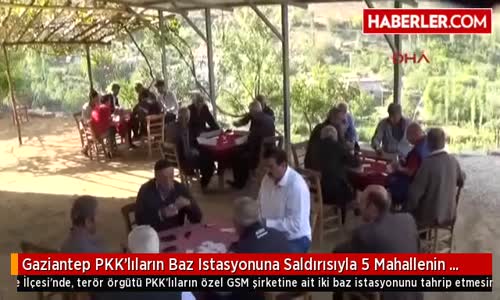 Gaziantep Pkk'lıların Baz İstasyonuna Saldırısıyla 5 Mahallenin İletişimi Kesildi