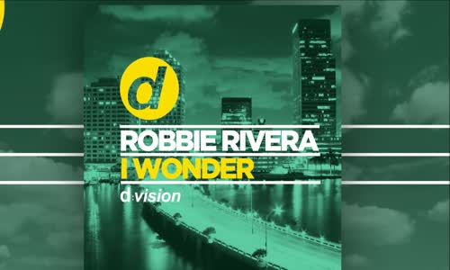 Robbie Rivera - I Wonder