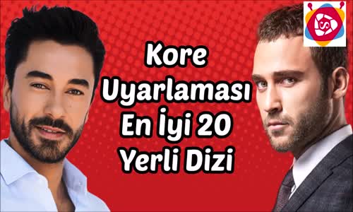  Kore Uyarlaması En İyi 20 Yerli Dizi