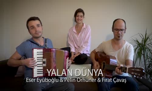 Yalan Dünya Eser Eyüboğlu & Pelin Orhuner & Fırat Çavaş (Cover)