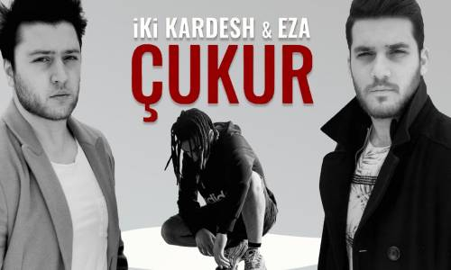 İkikardesh & Eza - Çukur 