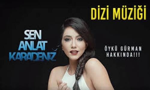 Öykü Gürman - Sen Anlat Karadeni̇z