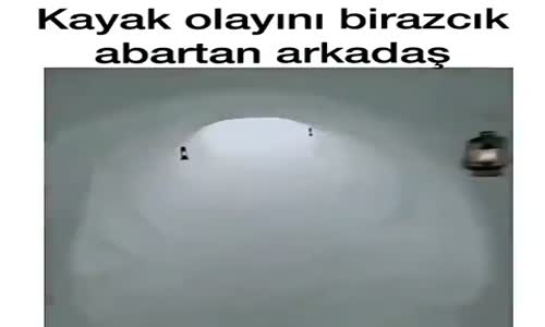 Kayak Olayını Birazcık Abartan Arkadaş