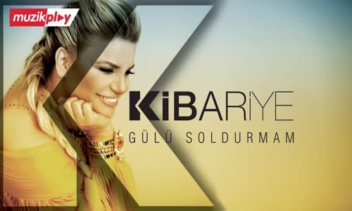 Kibariye - Gülü Soldurmam