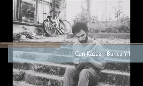 Can Kazaz Bunca Yıl 