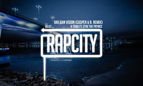  A Trak - Ray Ban Vision Feat. Cyhi The Prynce Casper & B. Remix