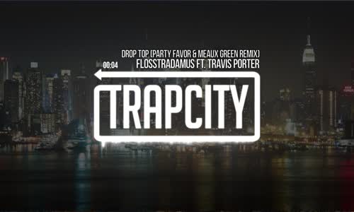 Flosstradamus Drop Top Ft. Travis Porter Party Favor & Meaux Green Remix