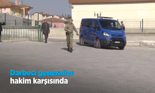 Darbeci Generaller Hakim Karşısında 