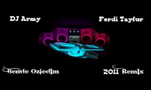 Dj Army Ft. Ferdi Tayfur - Bende Özledim Remix 