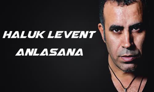 Haluk Levent  Anlasana 