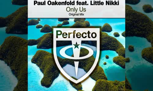 Paul Oakenfold feat. Little Nikki - Only Us