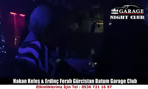 Gürcistan Batum Garage Club Hakan Keleş & Erdinç Ferah Party Gecesi 