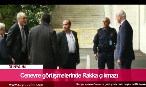 DÜNYA HABERLERİ: Cenevre Görüşmelerinde Rakka Çıkmazı