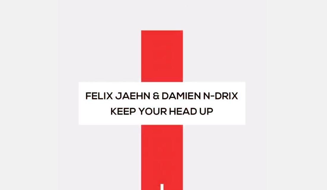 Felix Jaehn & Damien N-Drix - Keep Your Head Up