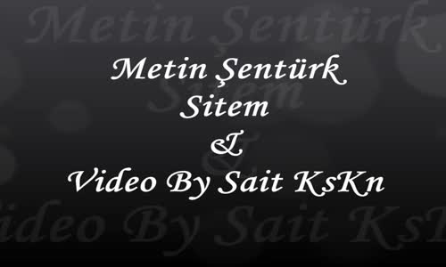 Metin Şentürk - Sitem (Doymadım Doyamadım) 