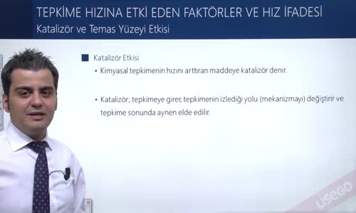 EBA KİMYA LİSE -  TEPKİME HIZINI ETKİ EDEN FAKTÖRLER - KATALİZÖR VE TEMAS YÜZEYİ ETKİSİ