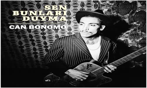 Sen Bunları Duyma - Can Bonomo