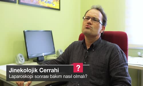 Laparoskopi Sonrası Bakım Nasıl Olmalı