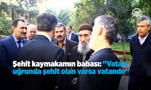 Şehit Kaymakamın Babası- -Vatan, Uğrunda Şehit Olan Varsa Vatandır