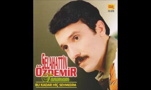 Selahattin Özdemir - Hangi Bağın Bağbanısan