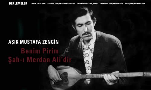 Aşık Mustafa Zengin - Benim Pirim Şah-ı Merdan Ali'dir 