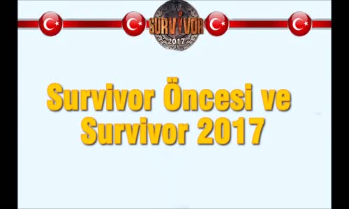 Survivor 2017 Kızları - Neydiler  Ne Oldular