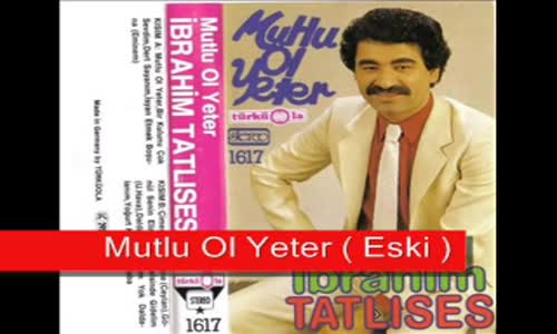 İbrahim Tatlıses - Mutlu Ol Yeter