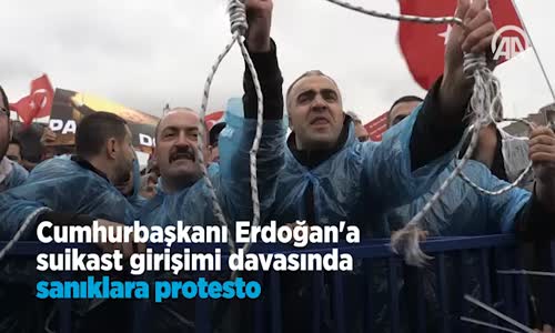  Erdoğan'a Suikast Girişimi Davasında Sanıklara Protesto 