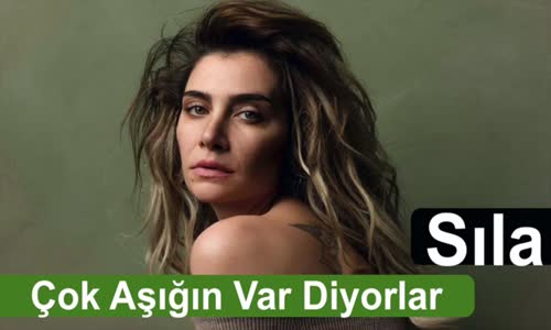 Sıla - Çok Aşığın Var Diyorlar