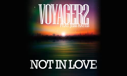 Voyager2 feat. Jess Hayes - Not In Love